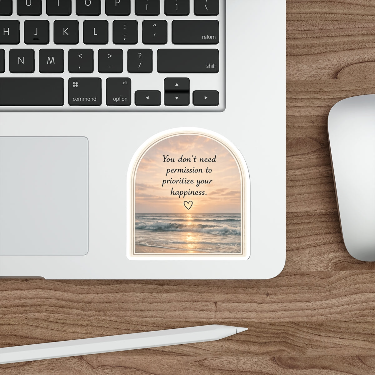 You Don’t Need Permission to Prioritize Your Happiness — Die-Cut Sticker
