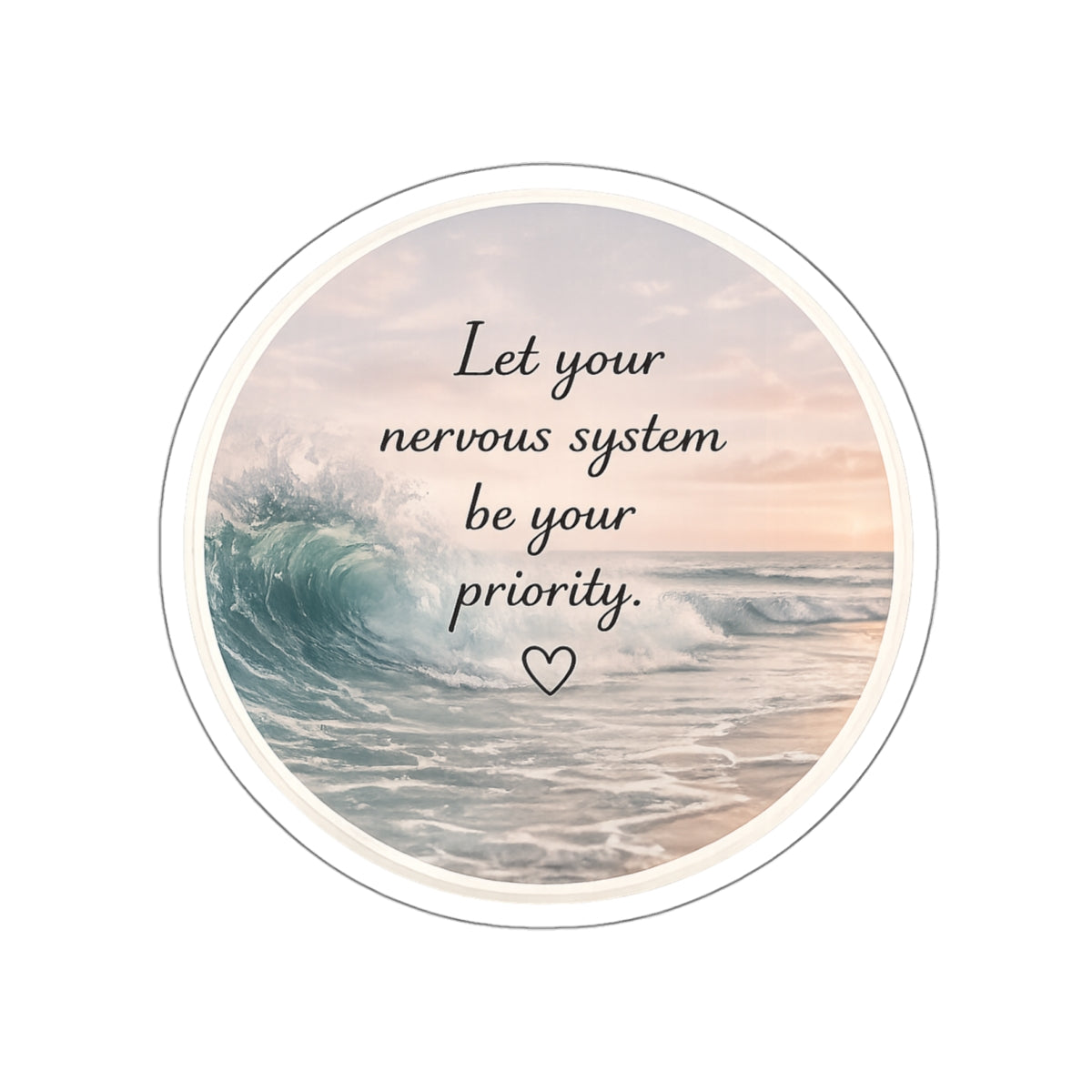 Let Your Nervous System Be Your Priority — Die-Cut Sticker