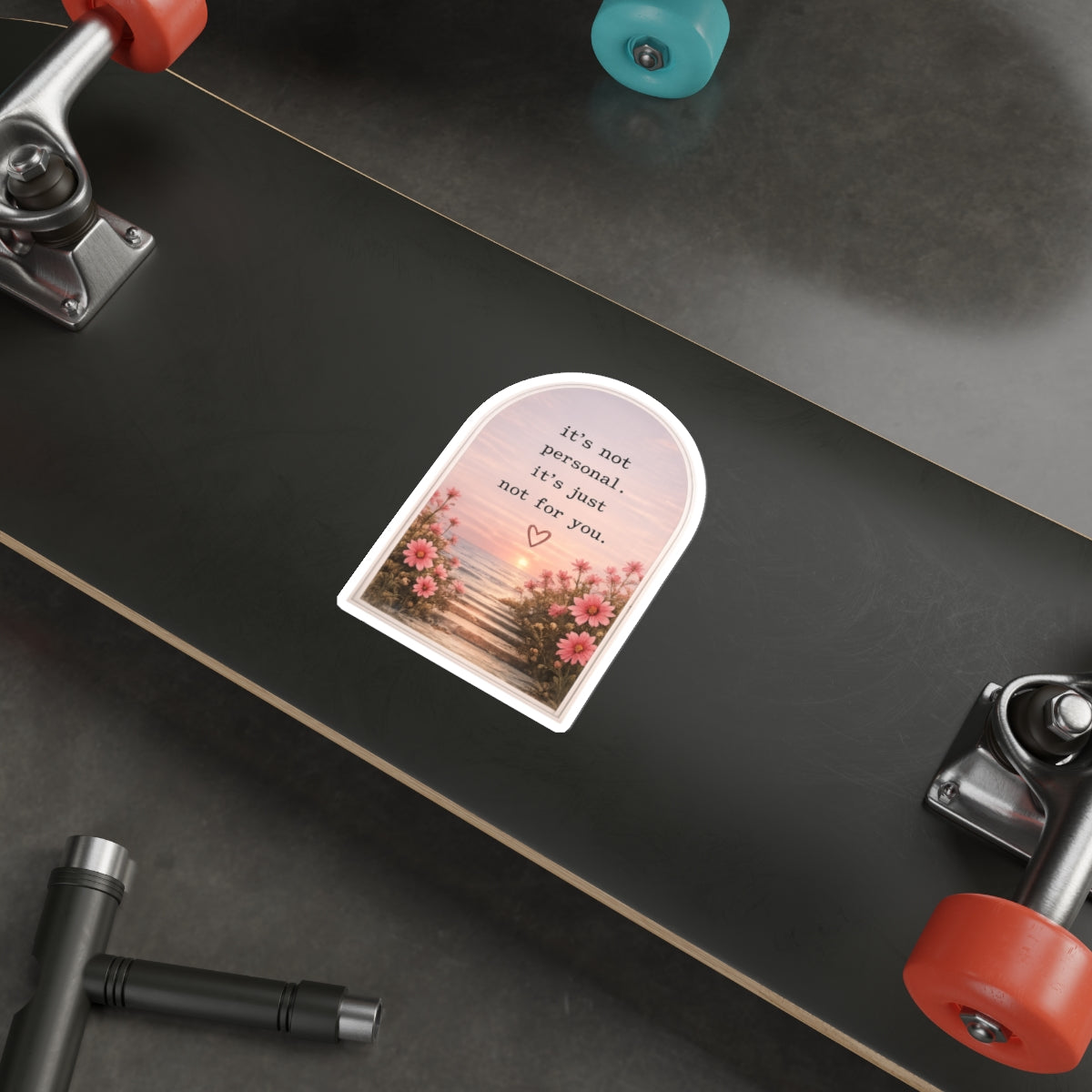 It’s Not Personal. It’s Just Not for You — Die-Cut Sticker