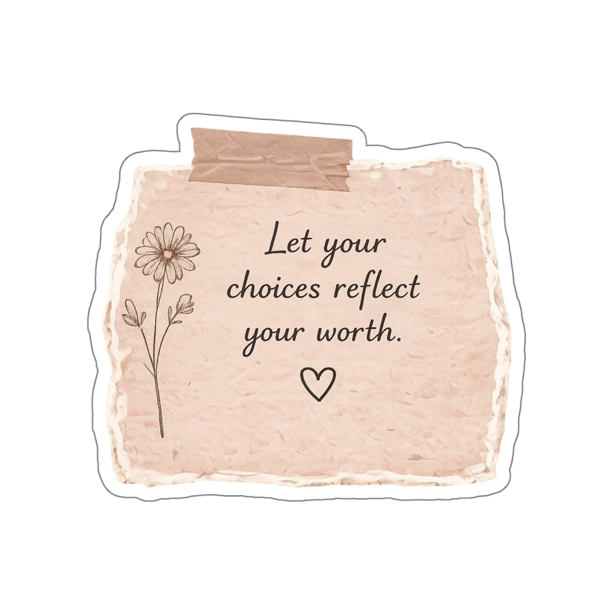 Let Your Choices Reflect Your Worth — Die-Cut Sticker