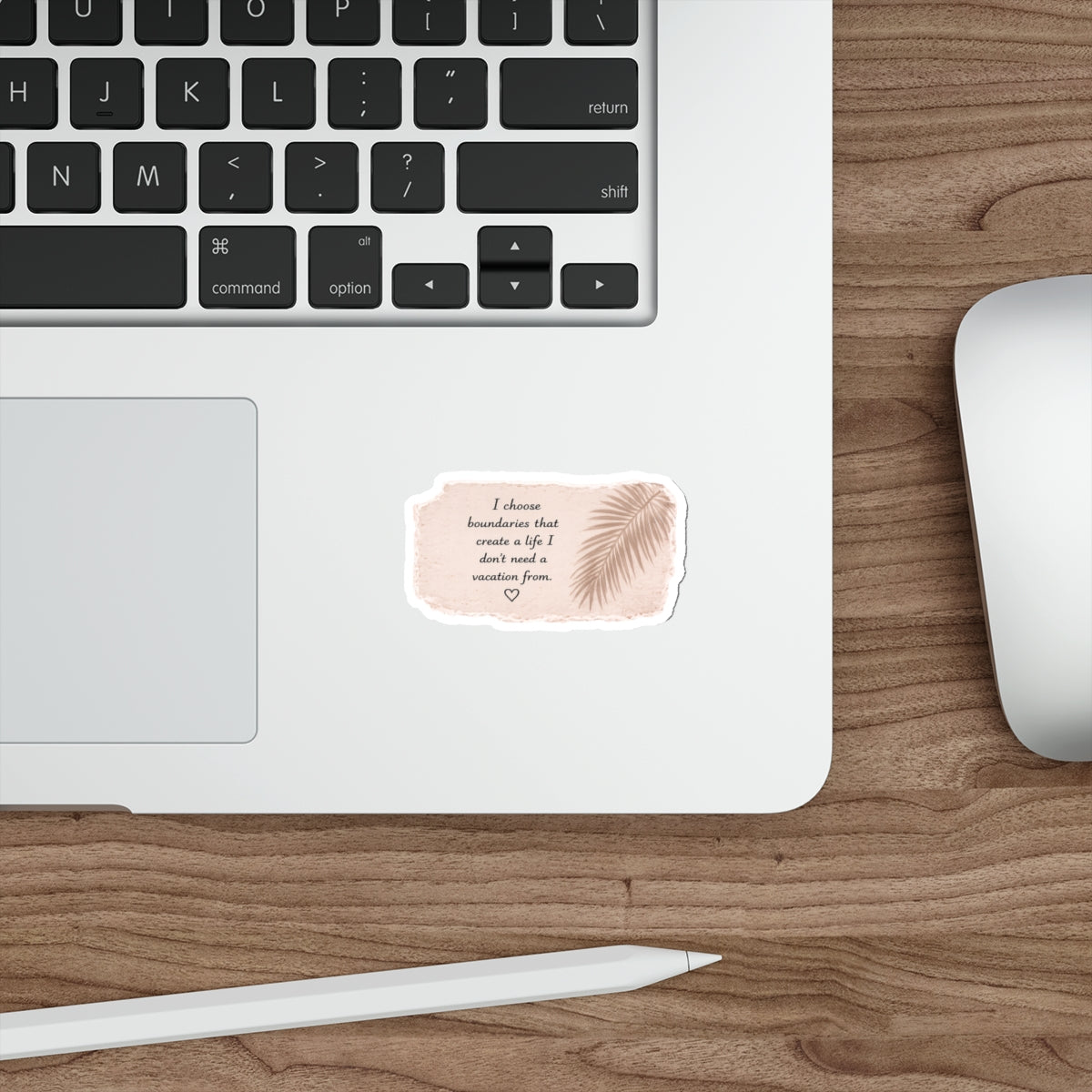 I Choose Boundaries That Create a Life I Don’t Need a Vacation From — Die-Cut Sticker
