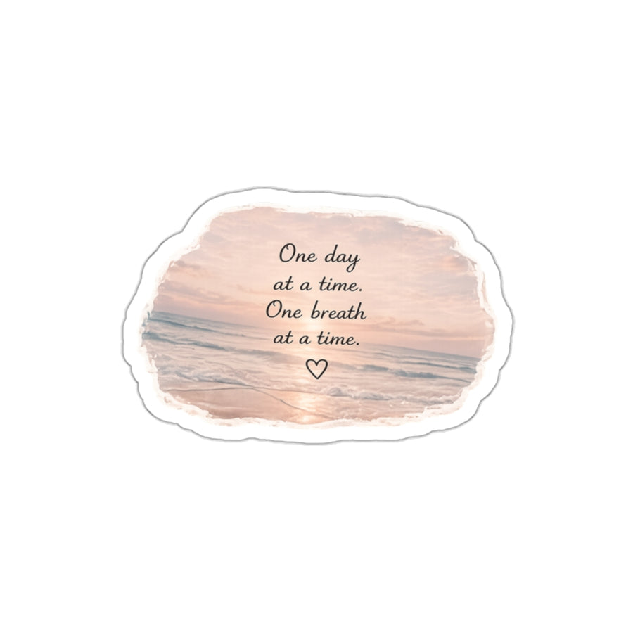 One Day at a Time. One Breath at a Time — Die-Cut Sticker