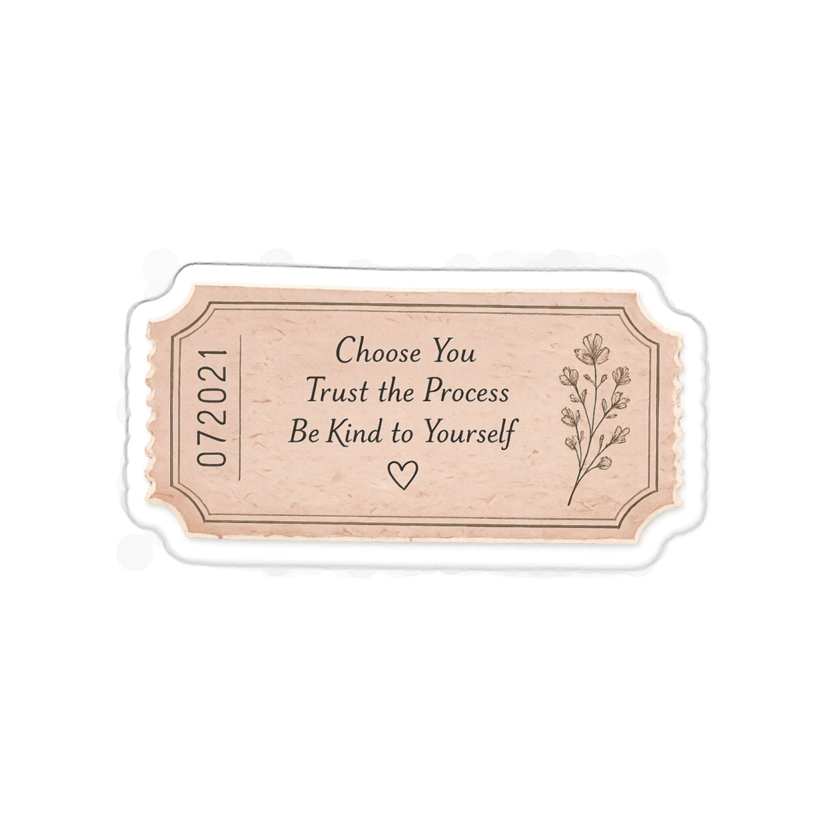 Choose You. Trust the Process. Be Kind to Yourself. — Die-Cut Sticker