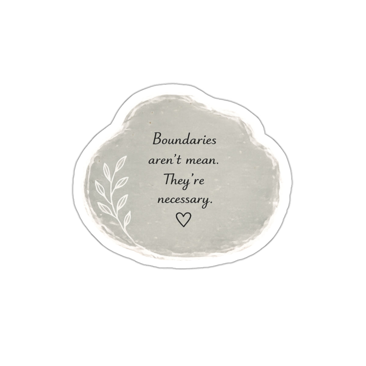 Boundaries Aren’t Mean. They’re Necessary. — Die-Cut Sticker