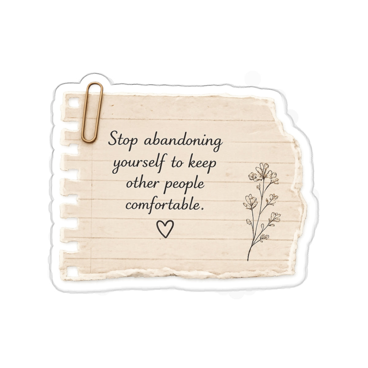 Stop Abandoning Yourself to Keep Other People Comfortable — Die-Cut Sticker