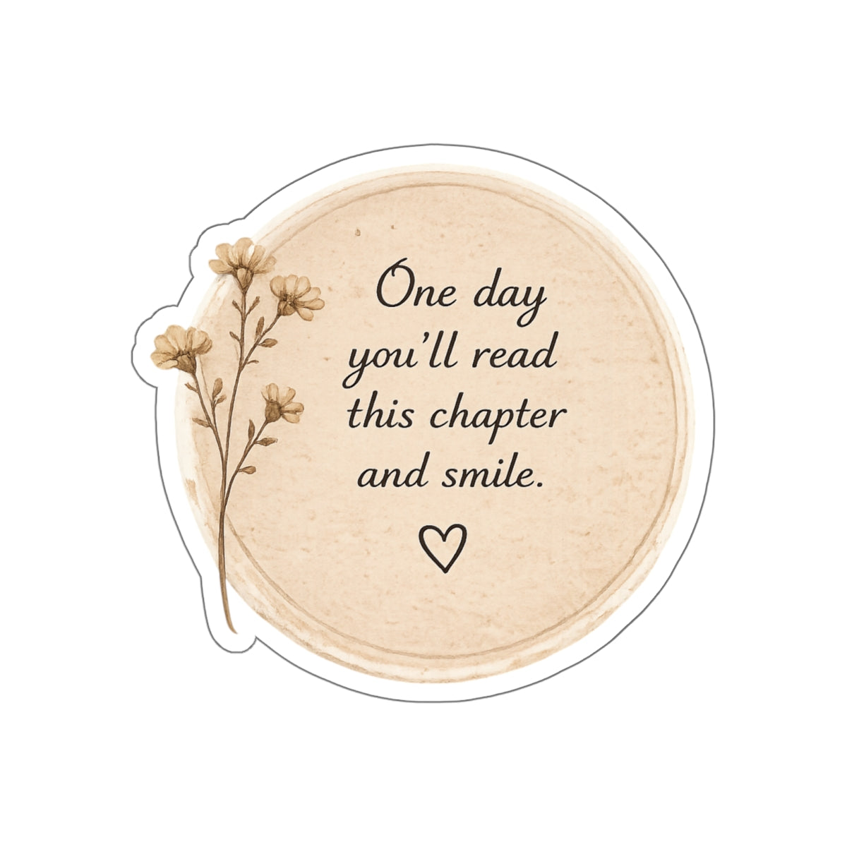 One Day You’ll Read This Chapter and Smile — Die-Cut Sticker