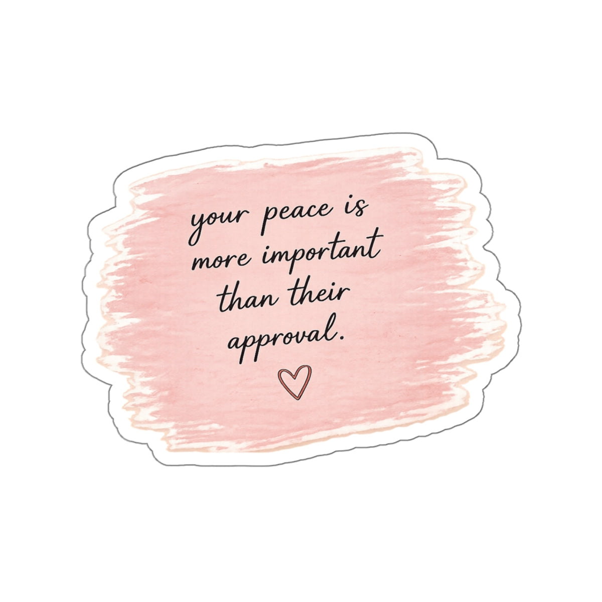 Your Peace Is More Important Than Their Approval — Die-Cut Sticker