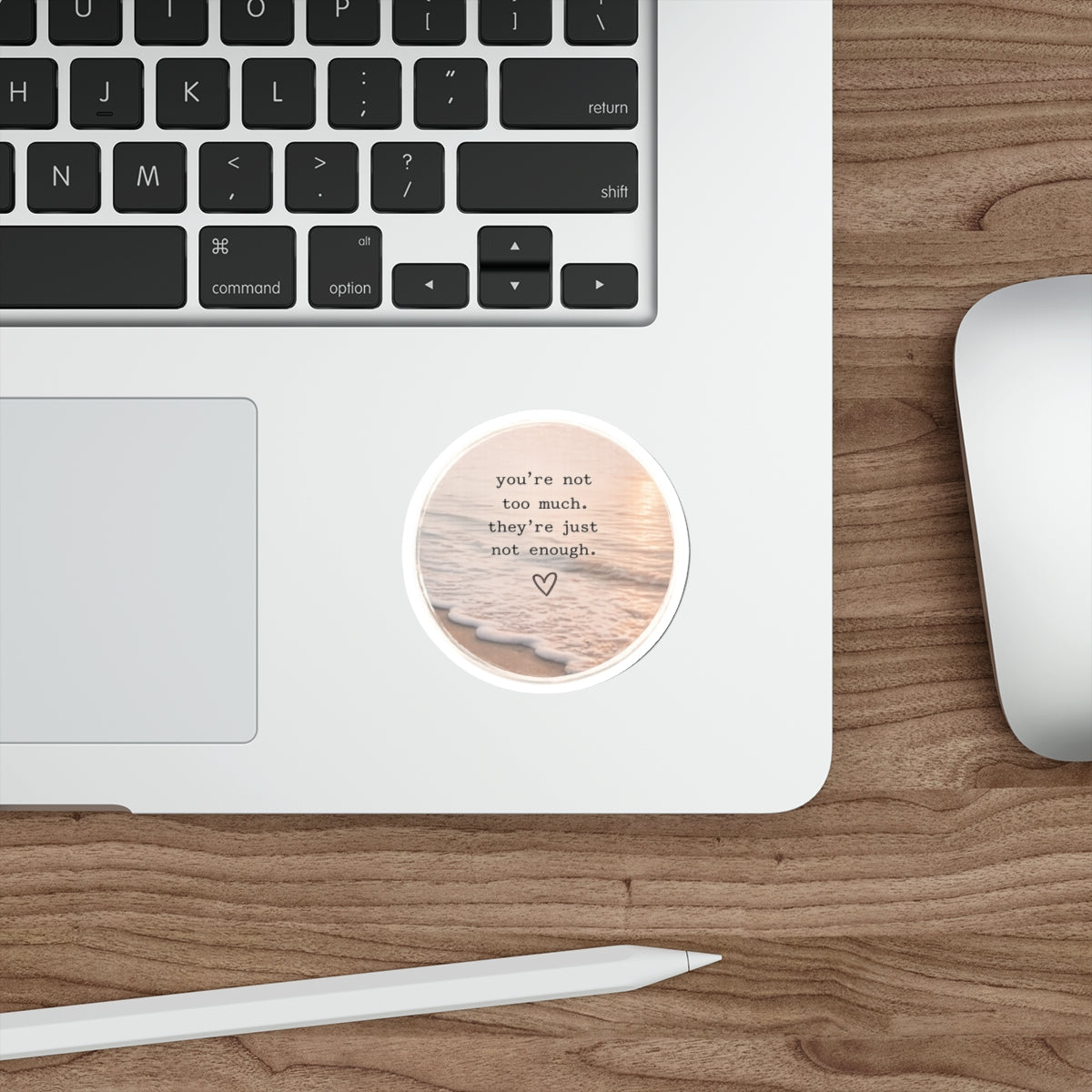 You’re Not Too Much. They’re Just Not Enough — Die-Cut Sticker