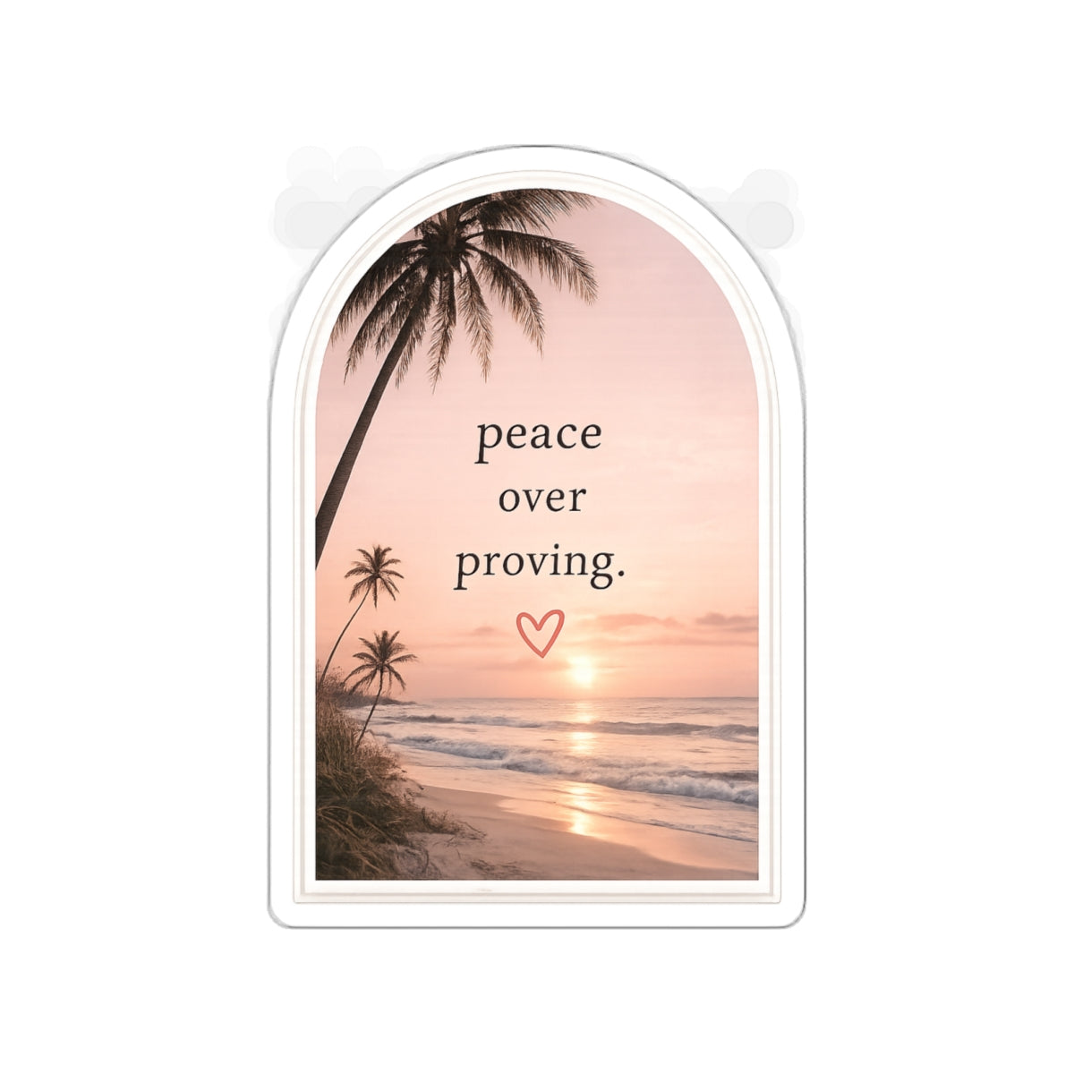 Peace Over Proving — Die-Cut Sticker
