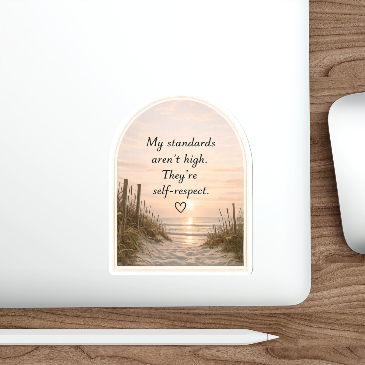My Standards Aren’t High. They’re Self-Respect — Die-Cut Sticker