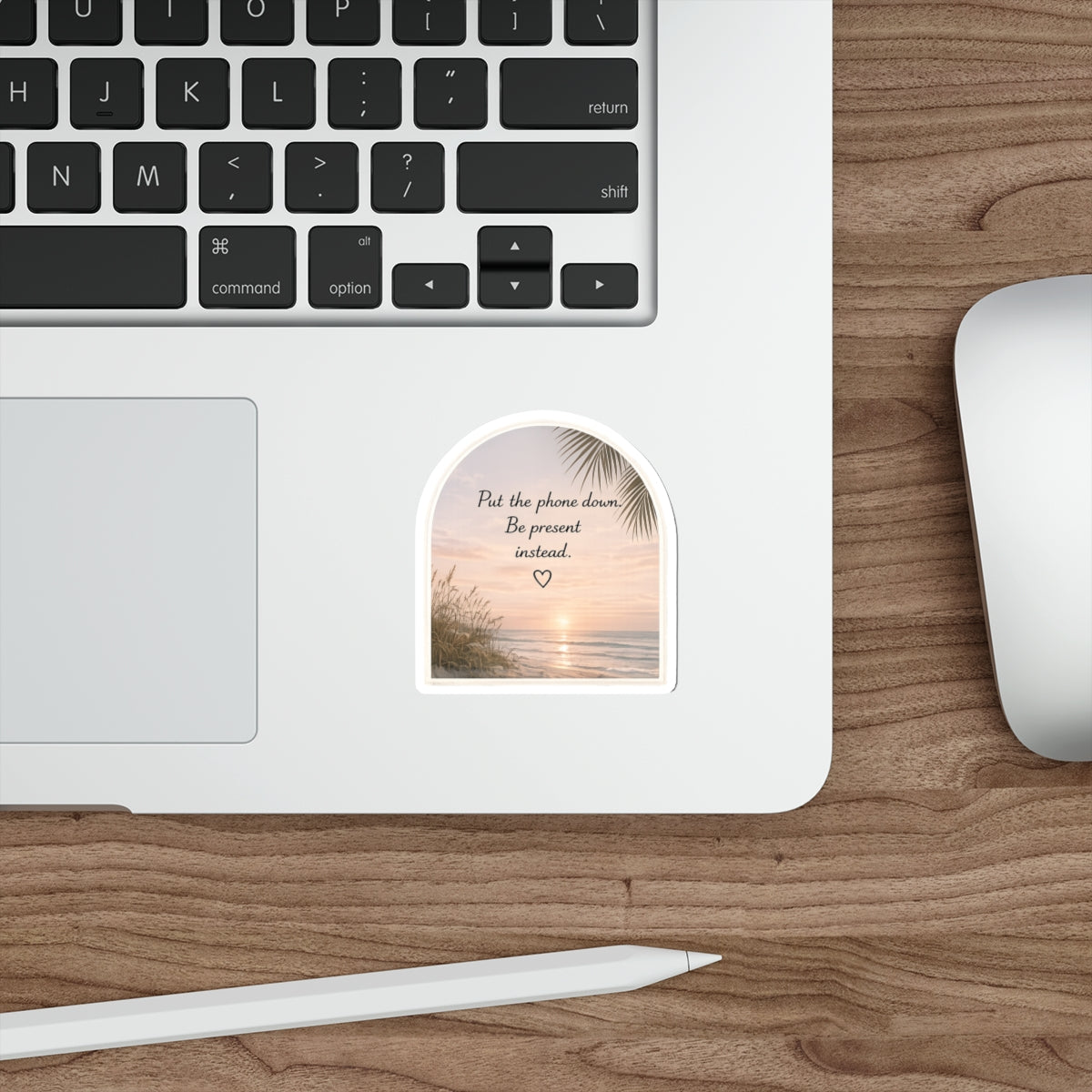 Put the Phone Down. Be Present Instead — Die-Cut Sticker