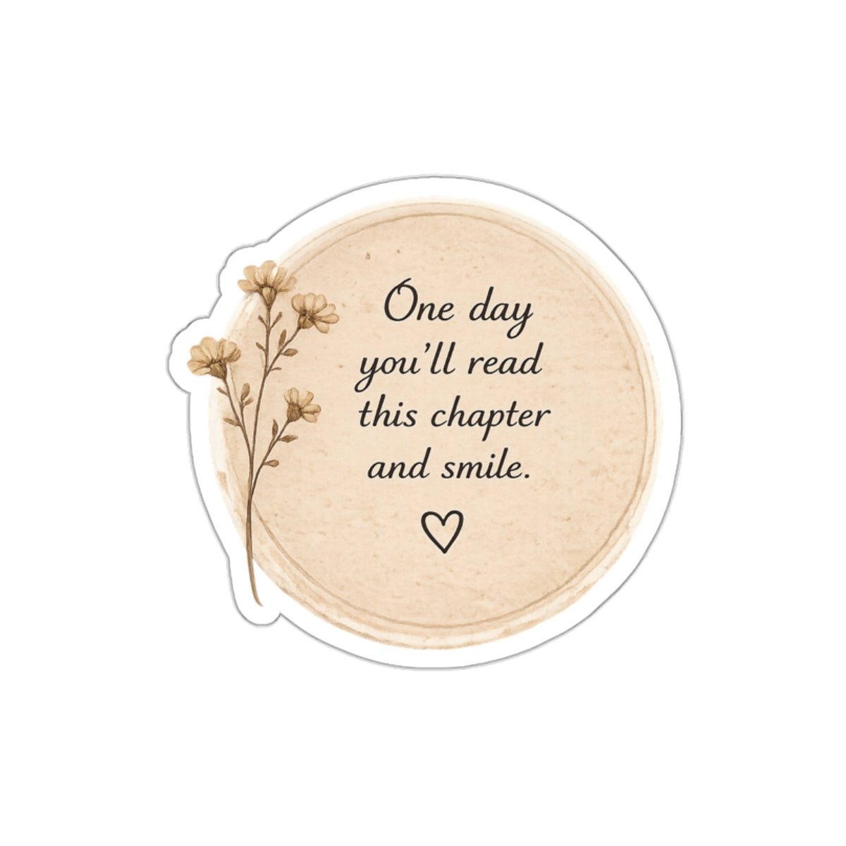 One Day You’ll Read This Chapter and Smile — Die-Cut Sticker