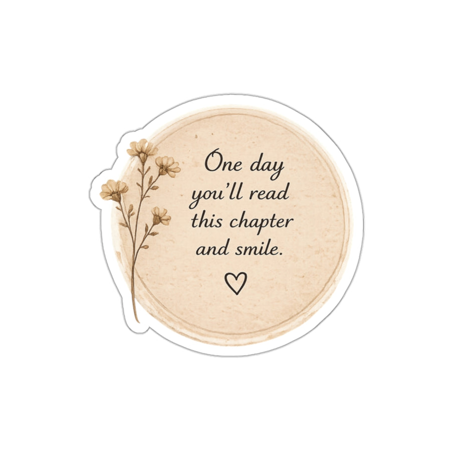 One Day You’ll Read This Chapter and Smile — Die-Cut Sticker