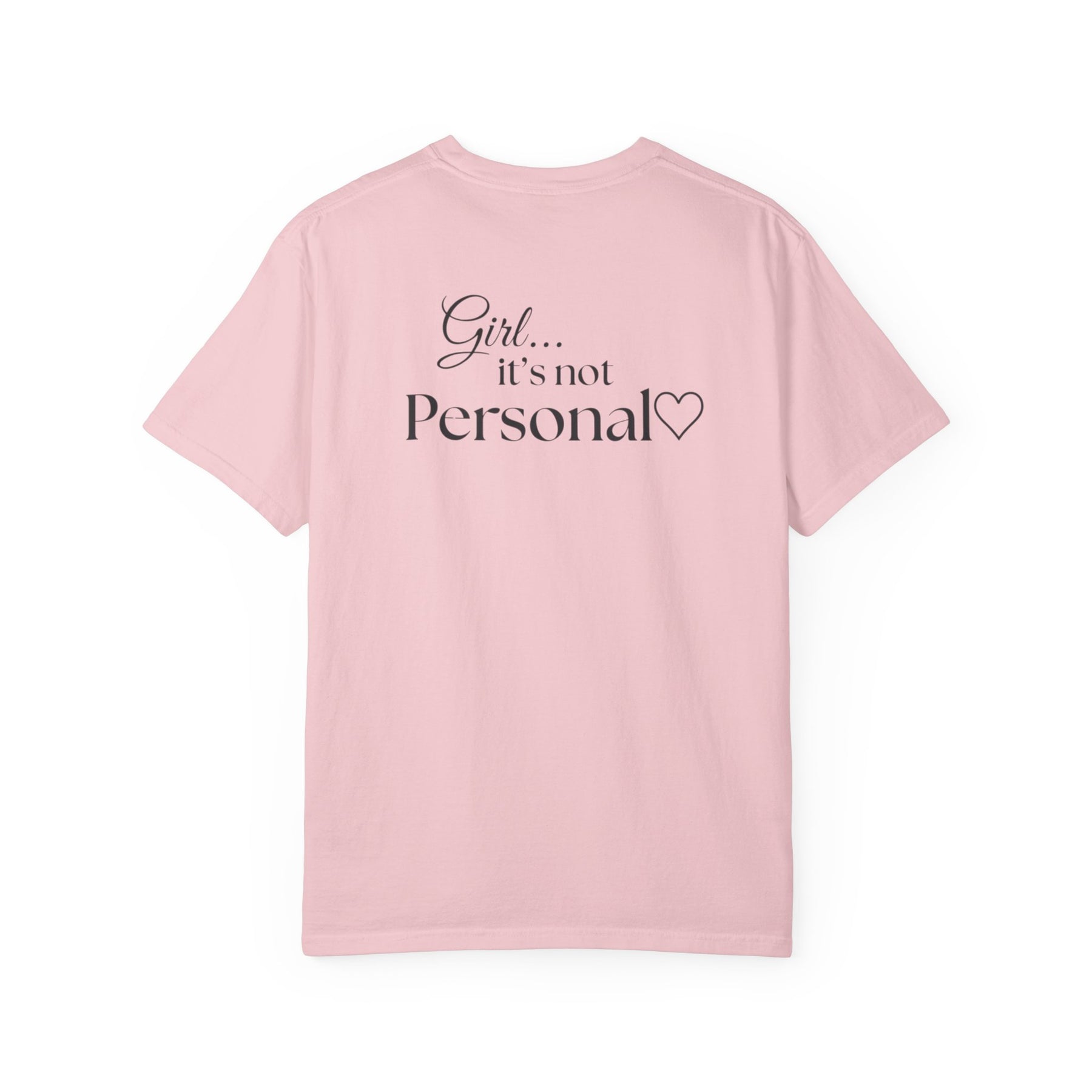 Girl... It’s Not Personal™ Comfort Tee
