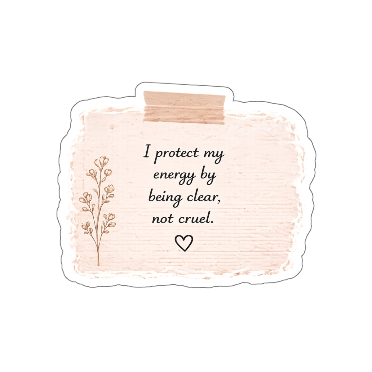 I Protect My Energy by Being Clear, Not Cruel — Die-Cut Sticker