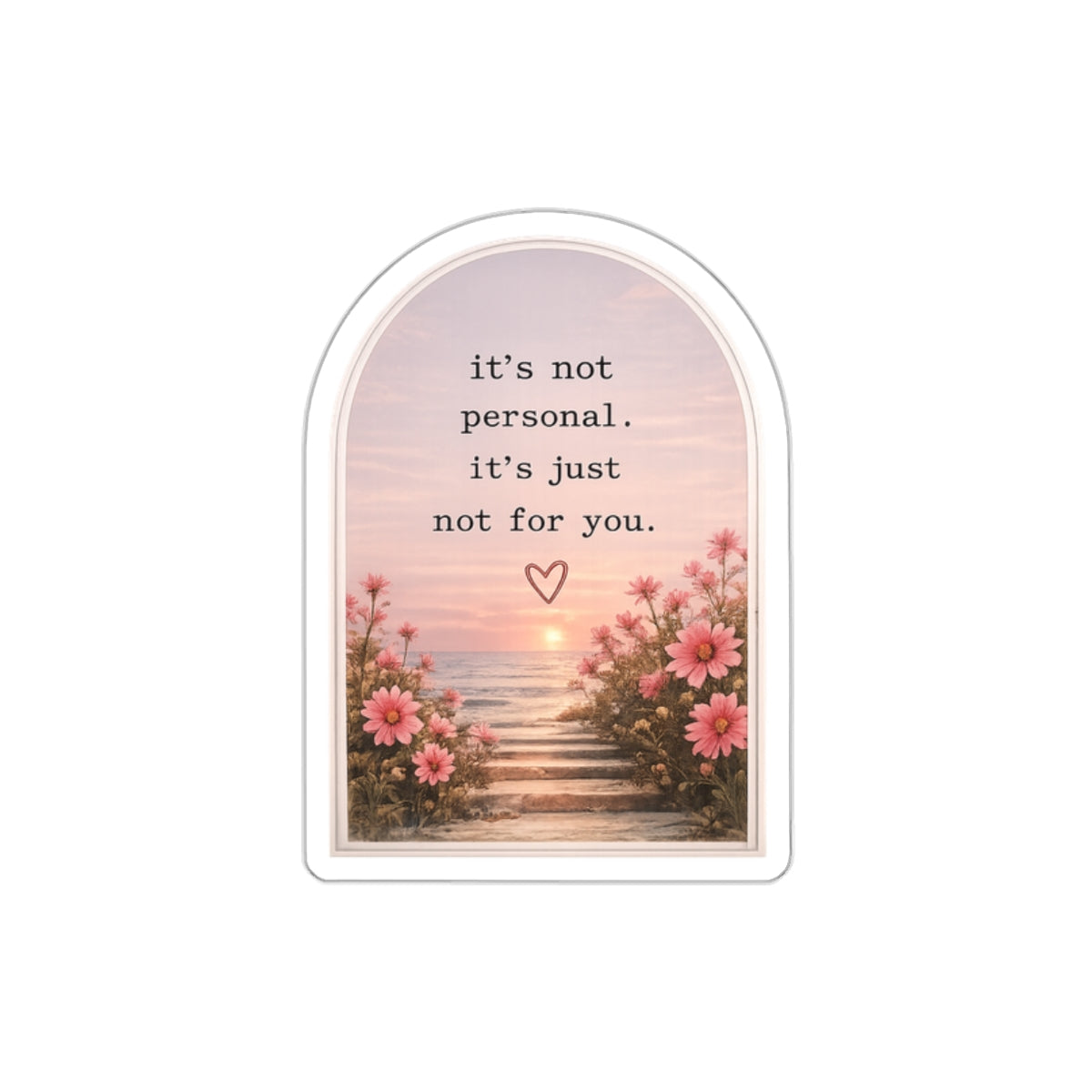It’s Not Personal. It’s Just Not for You — Die-Cut Sticker