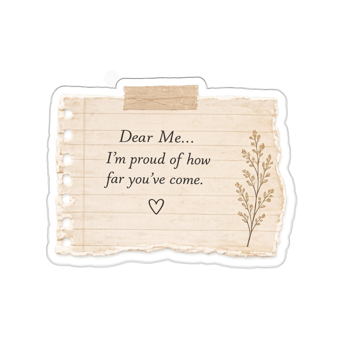 Dear Me, I’m Proud of How Far You’ve Come — Die-Cut Sticker
