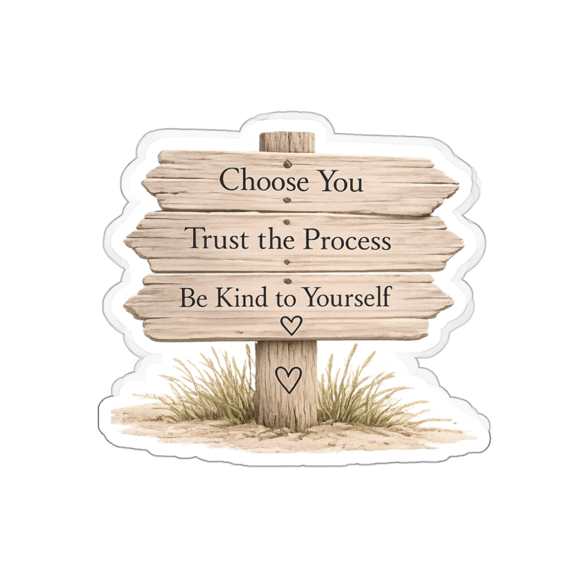 Wooden beach sign die-cut sticker reading “Choose You, Trust the Process, Be Kind to Yourself” centered on white