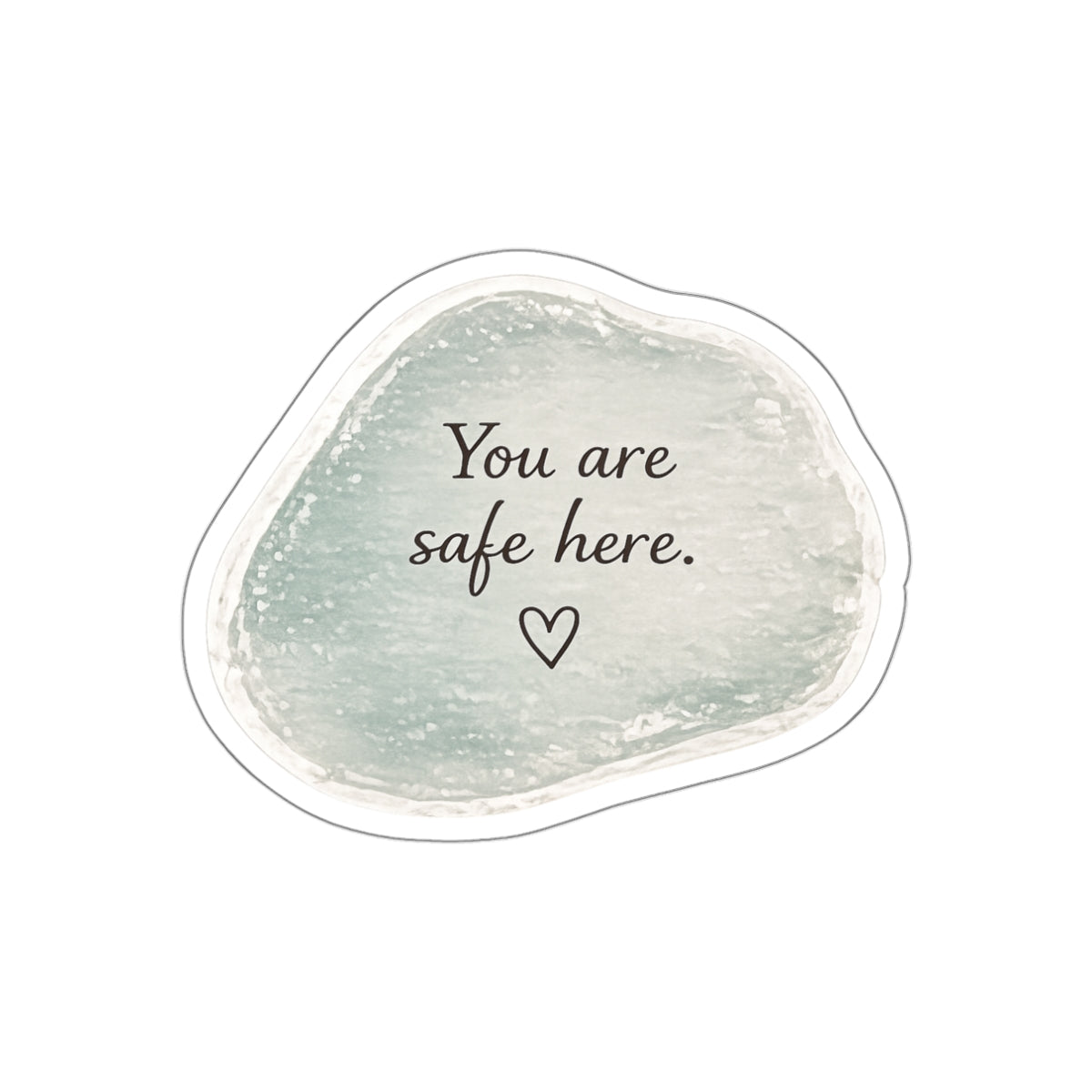 You Are Safe Here — Die-Cut Sticker