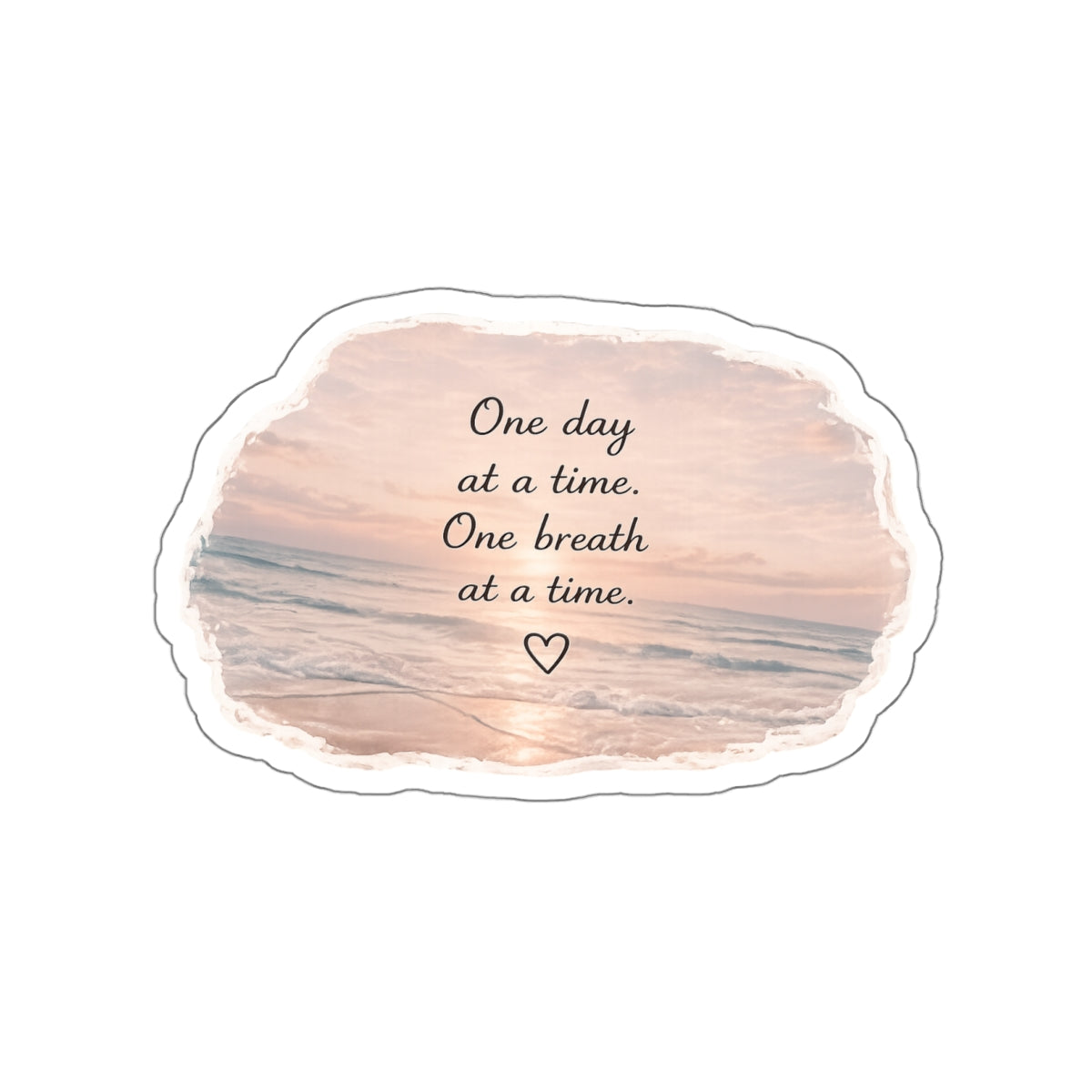 One Day at a Time. One Breath at a Time — Die-Cut Sticker
