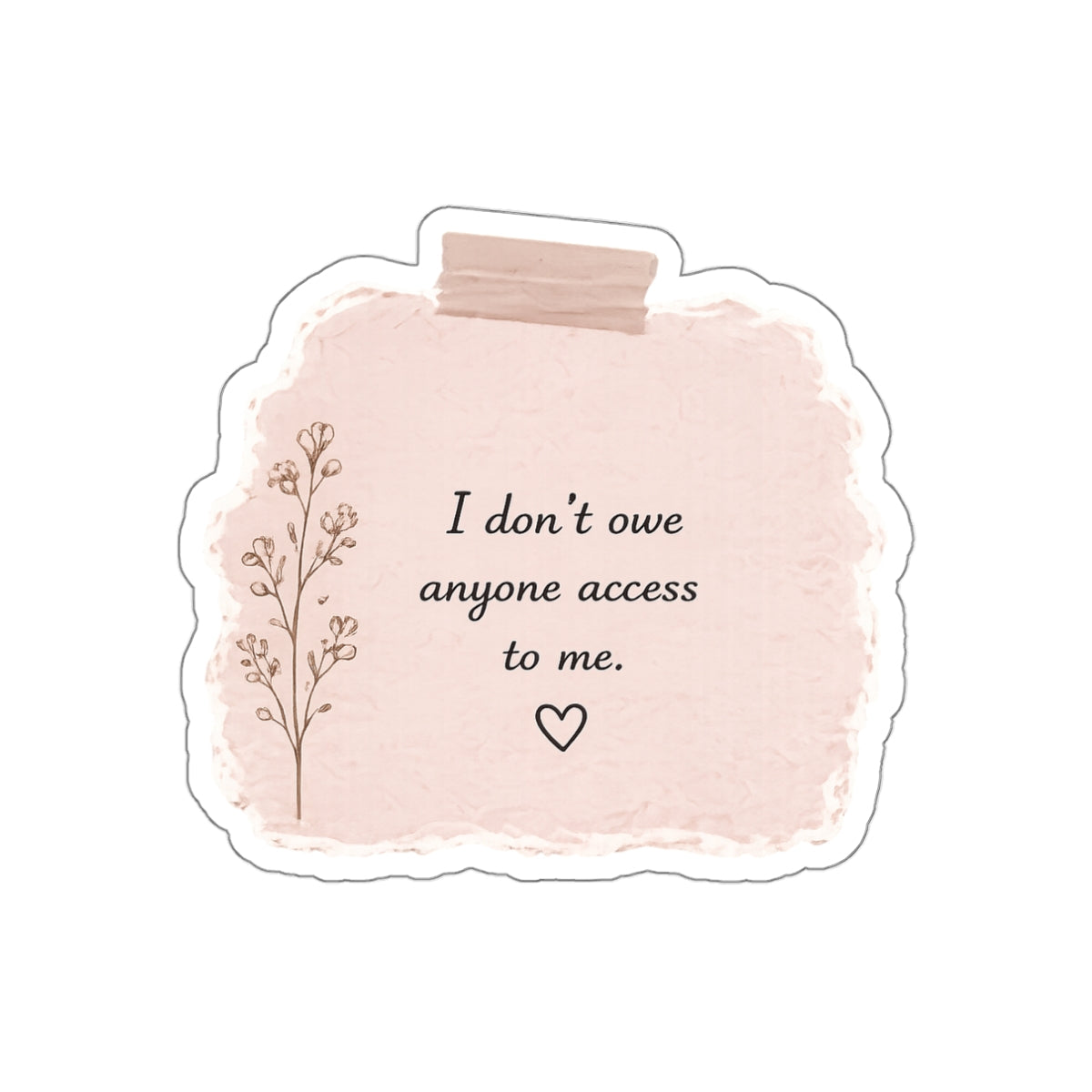 I Don’t Owe Anyone Access to Me — Die-Cut Sticker