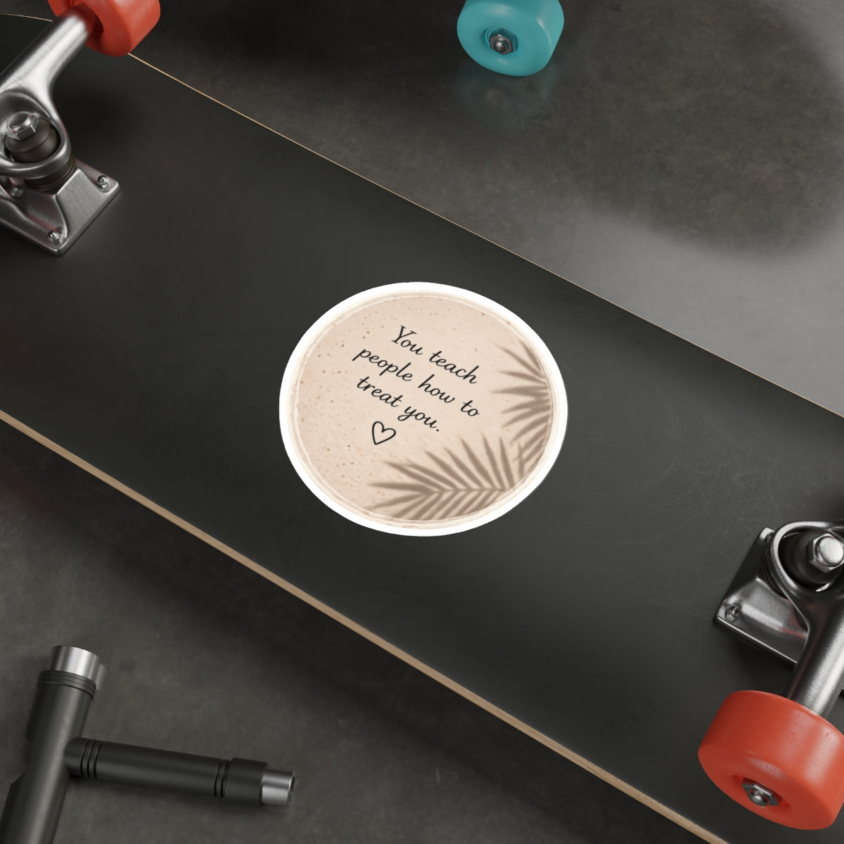 You Teach People How to Treat You — Die-Cut Sticker