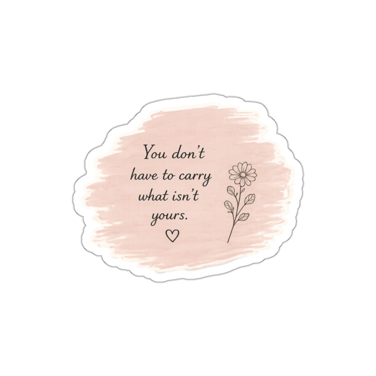 You Don’t Have to Carry What Isn’t Yours — Die-Cut Sticker
