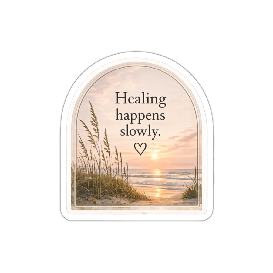 Healing Happens Slowly — Die-Cut Sticker