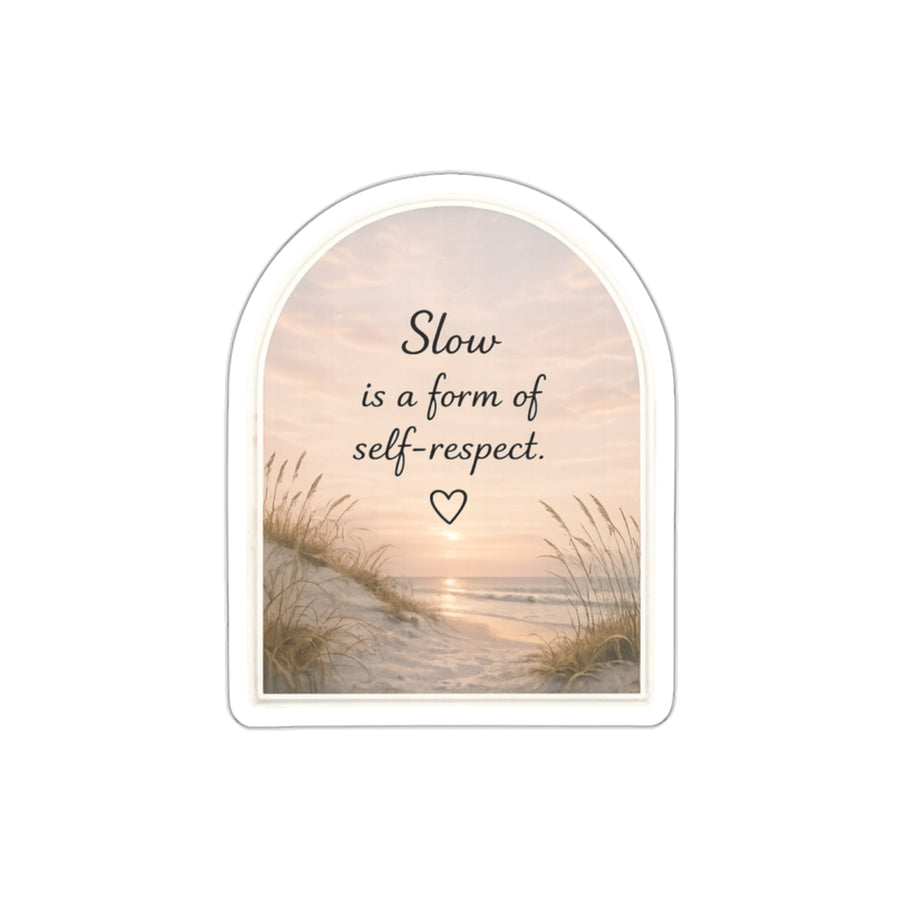 Slow Is a Form of Self-Respect — Die-Cut Sticker