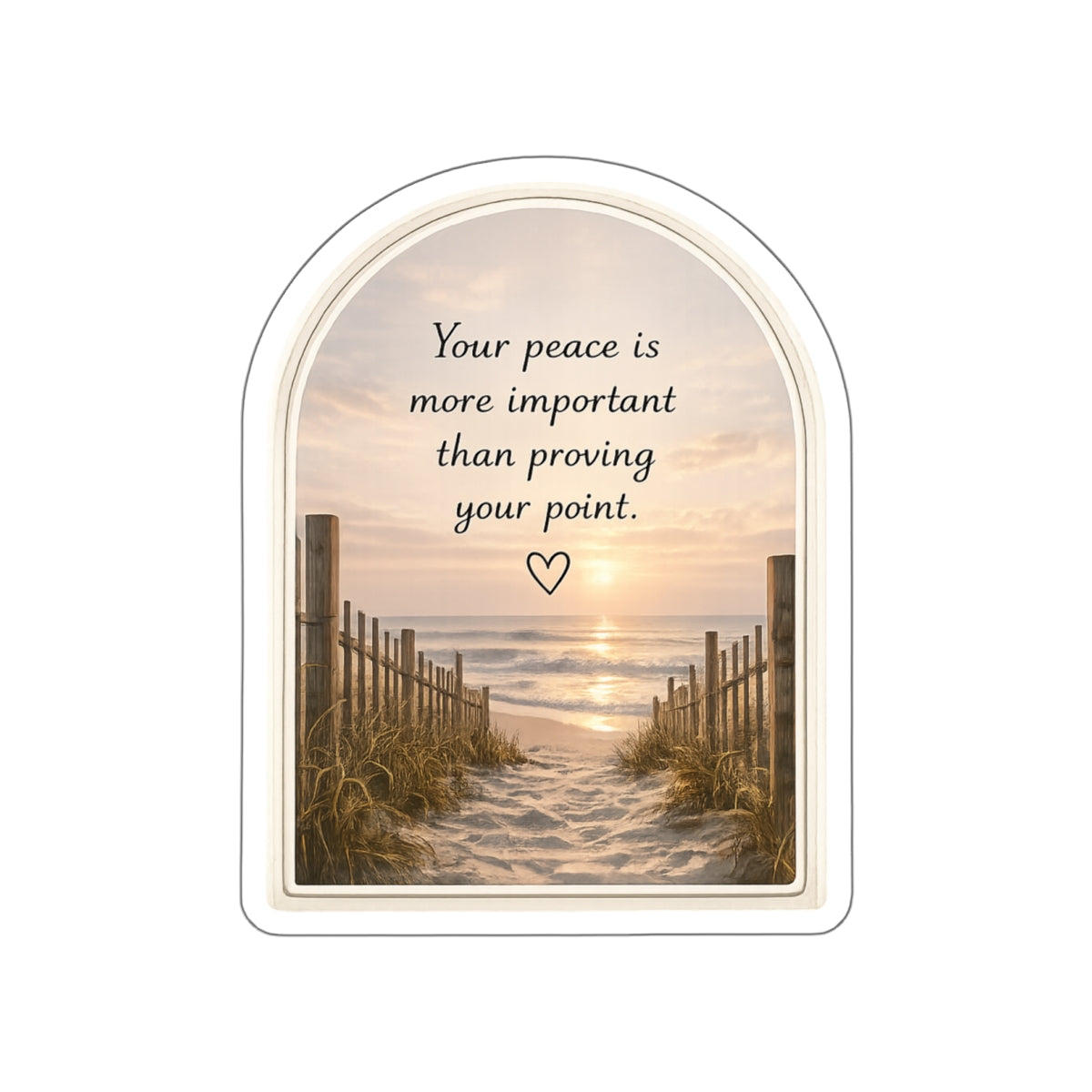 Your Peace Is More Important Than Proving Your Point — Die-Cut Sticker