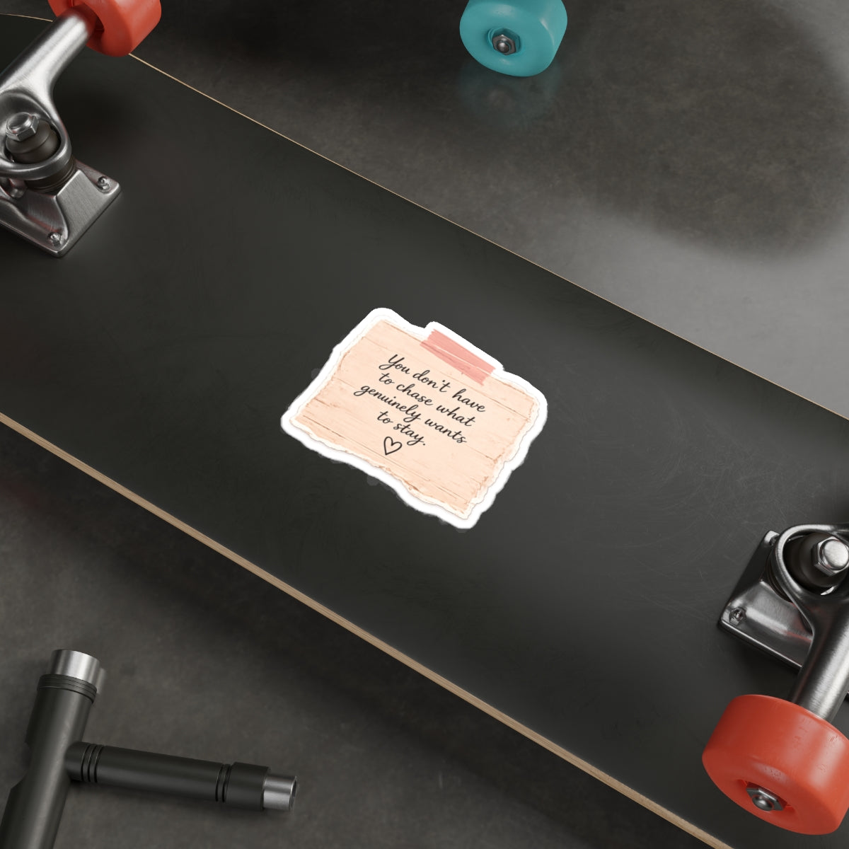 You Don’t Have to Chase What Genuinely Wants to Stay — Die-Cut Sticker