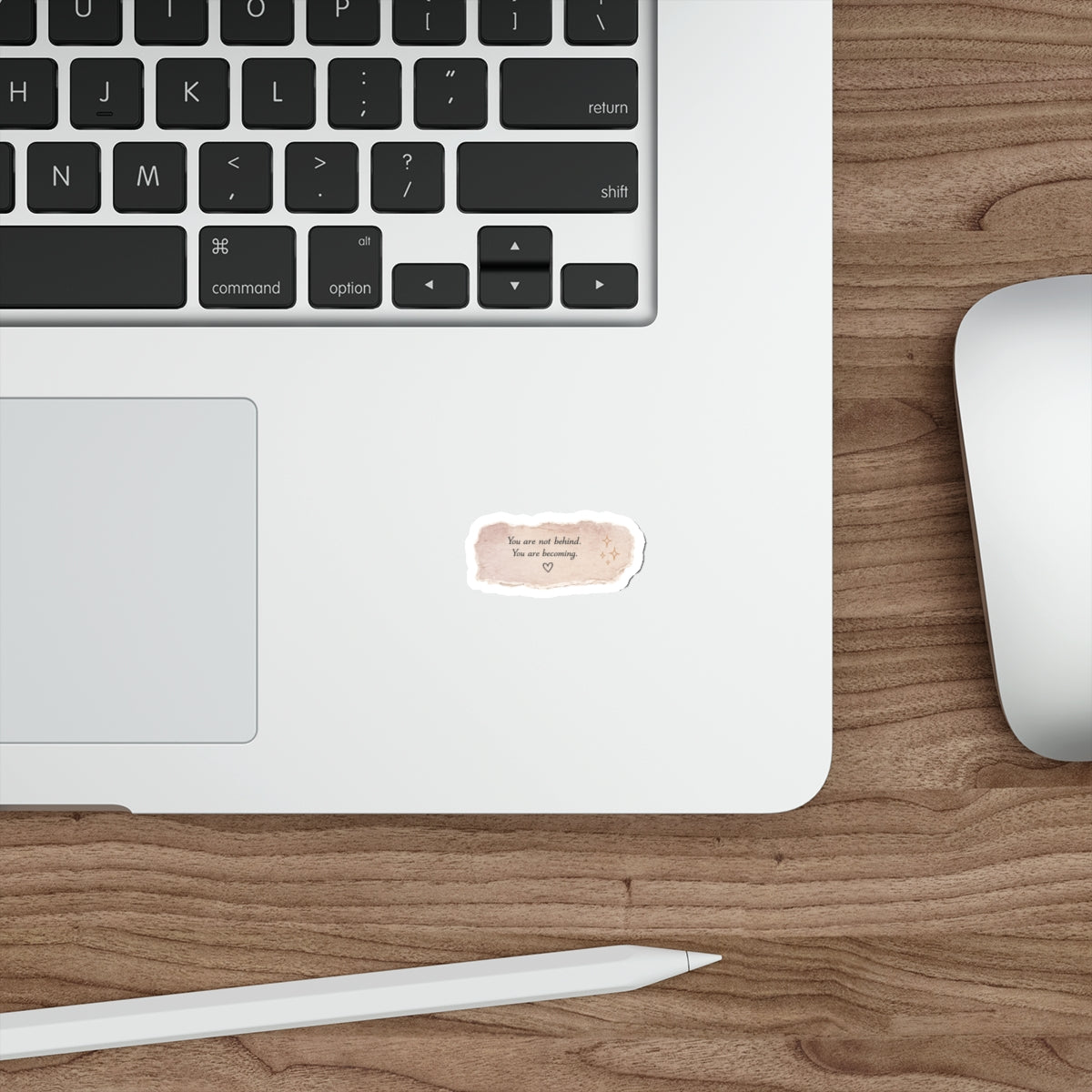You Are Not Behind. You Are Becoming — Die-Cut Sticker