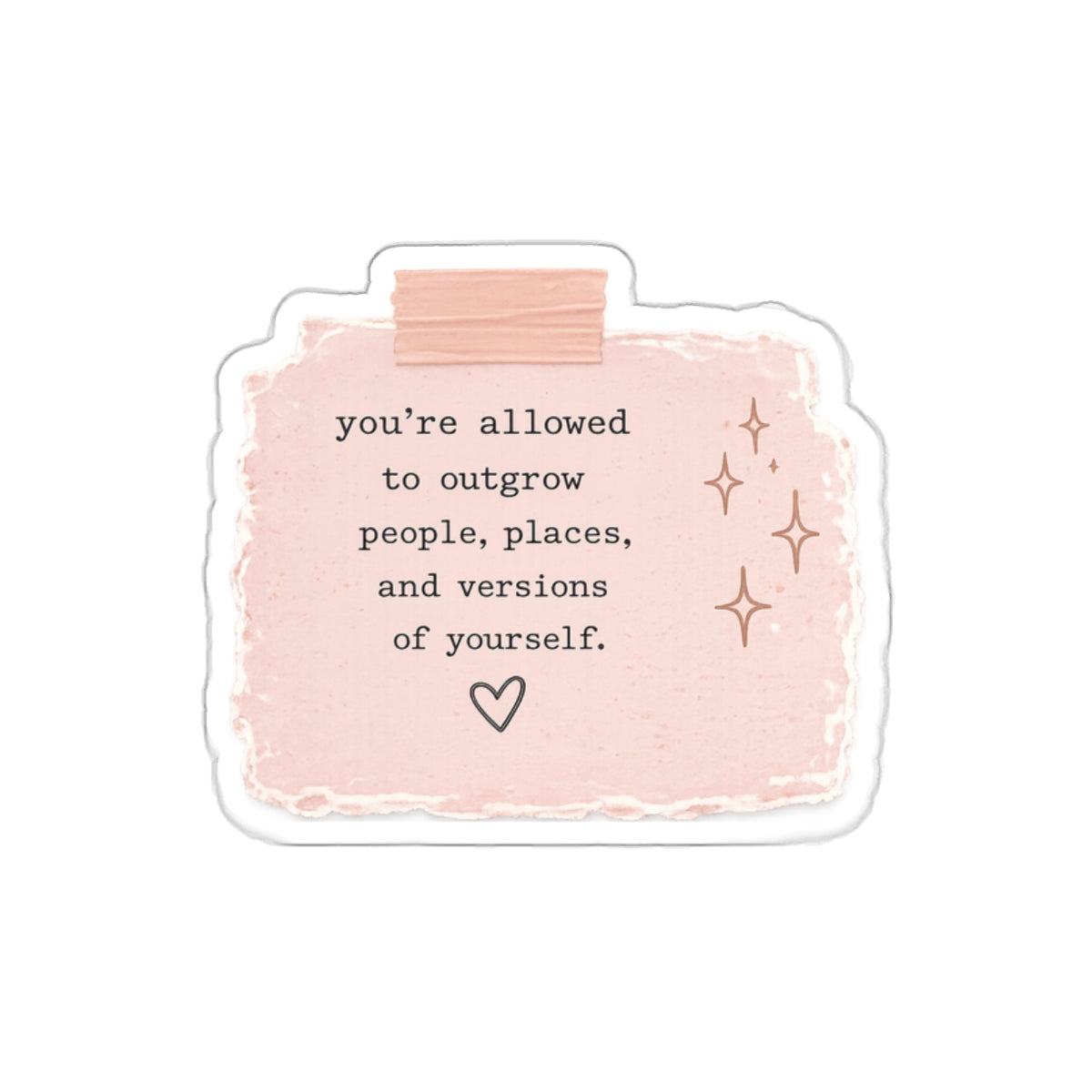 You’re Allowed to Outgrow People, Places, and Versions of Yourself — Die-Cut Sticker