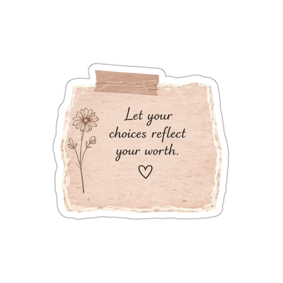 Let Your Choices Reflect Your Worth — Die-Cut Sticker