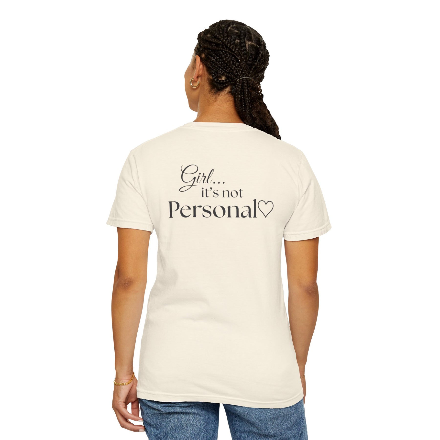 Girl... It’s Not Personal™ Comfort Tee