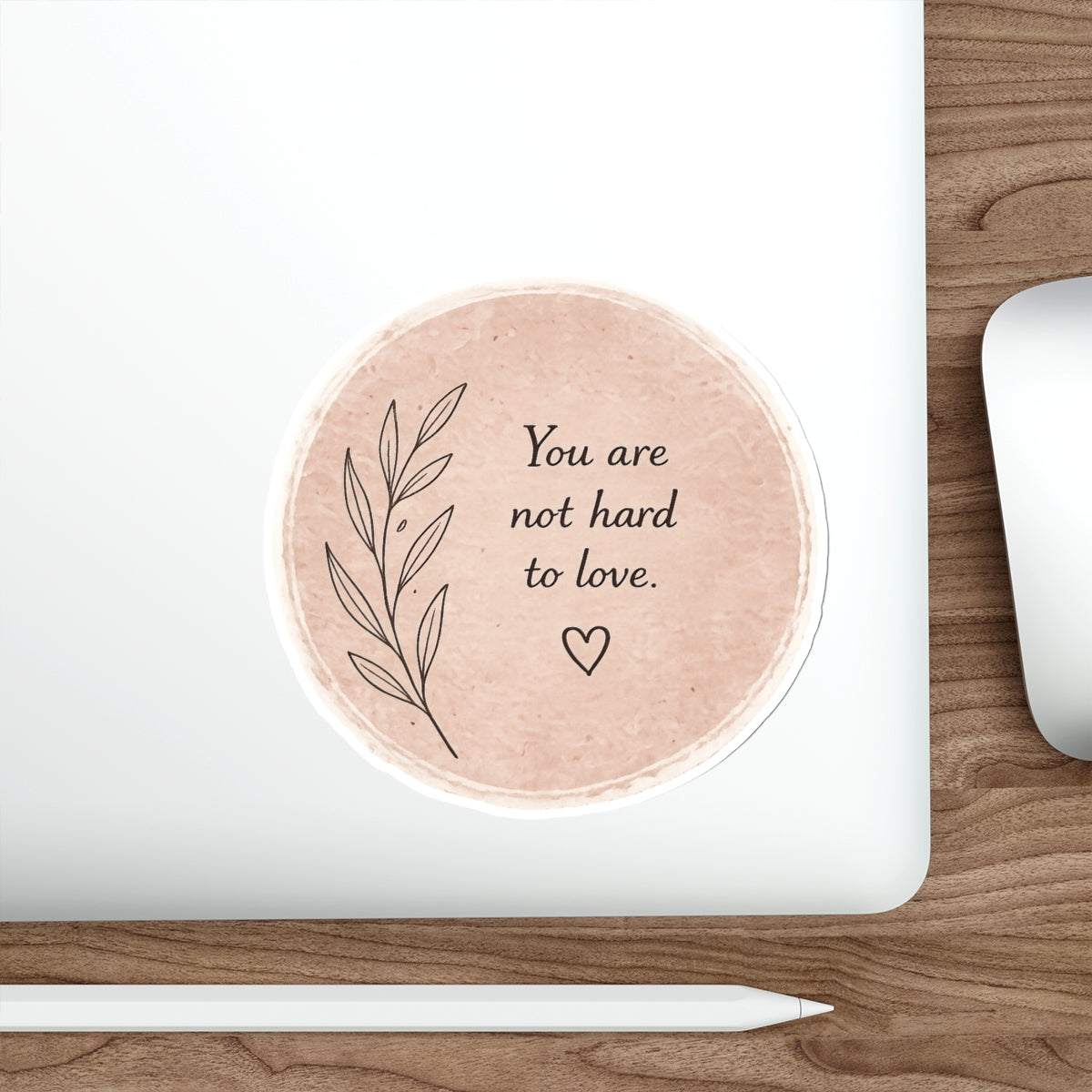 You Are Not Hard to Love — Die-Cut Sticker