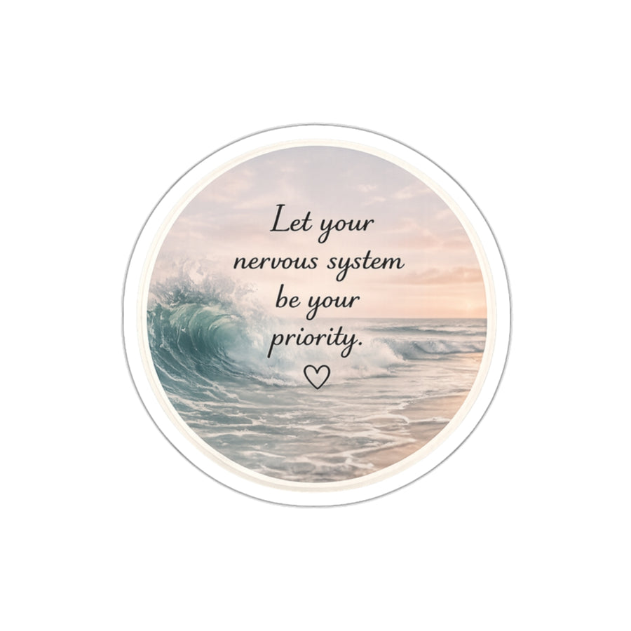Let Your Nervous System Be Your Priority — Die-Cut Sticker