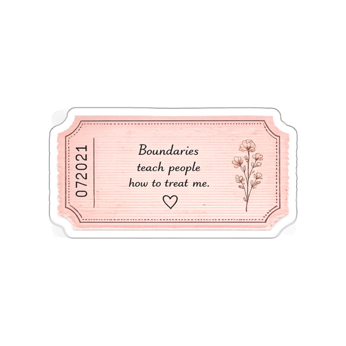Boundaries Teach People How to Treat Me — Die-Cut Sticker
