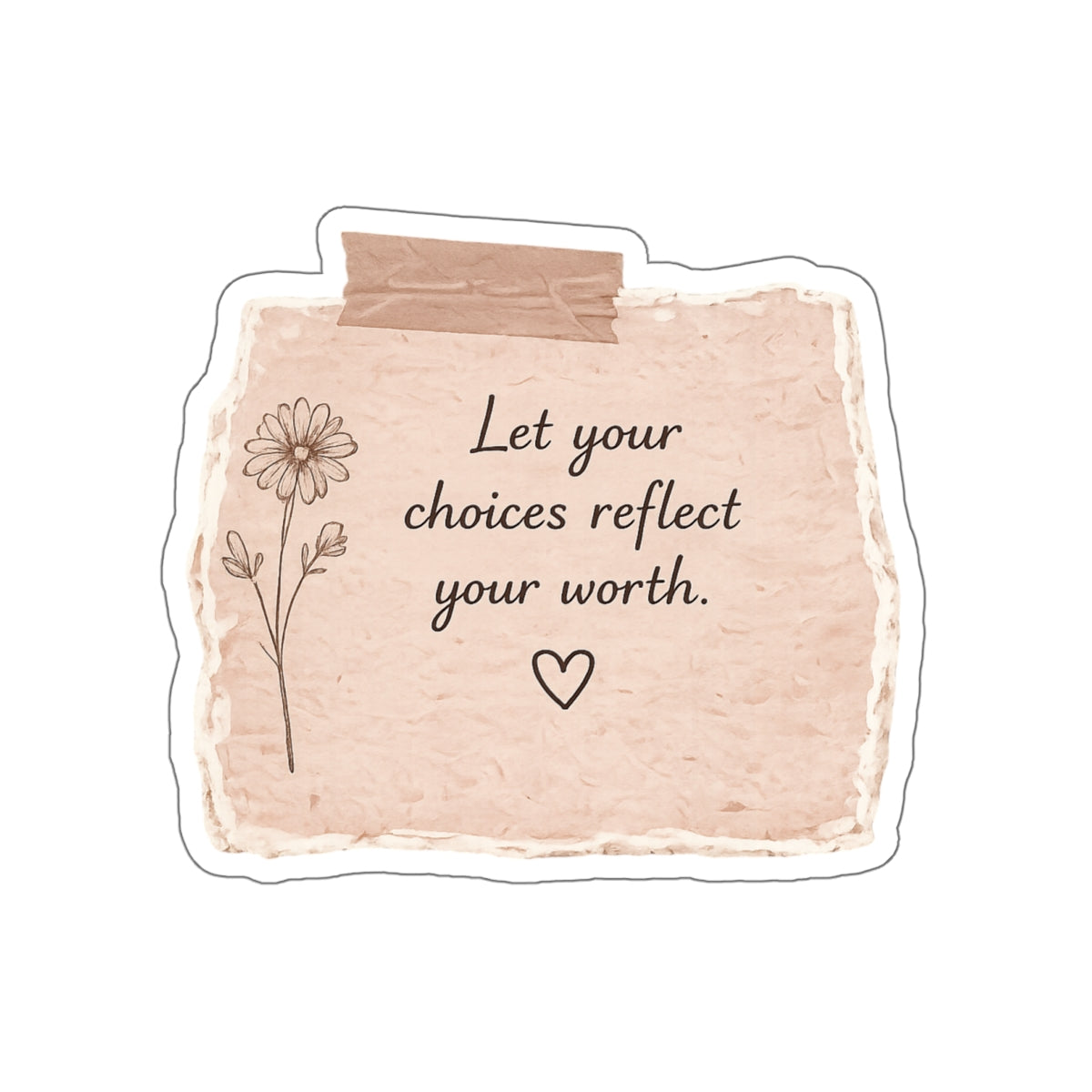 Let Your Choices Reflect Your Worth — Die-Cut Sticker