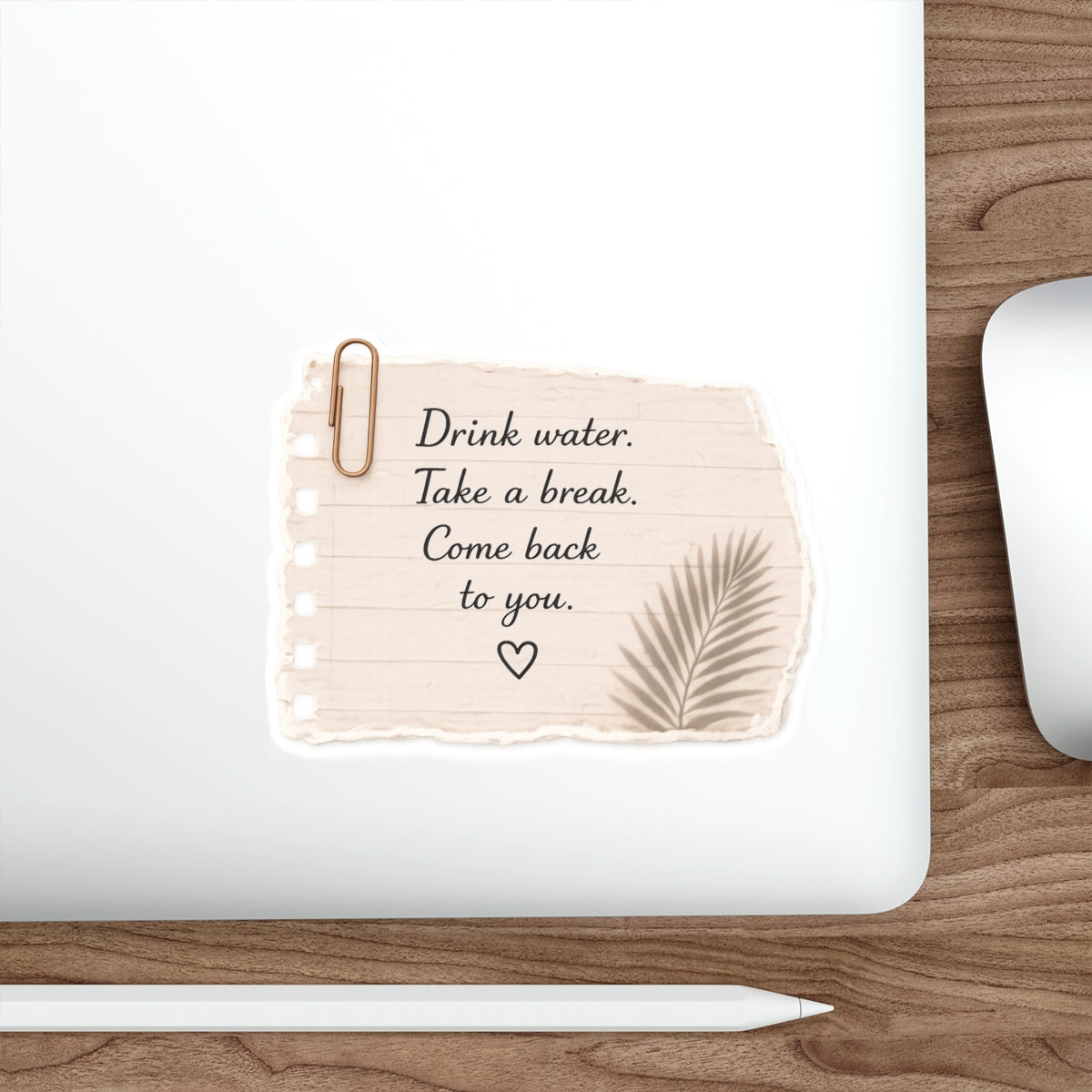 Drink Water. Take a Break. Come Back to You — Die-Cut Sticker