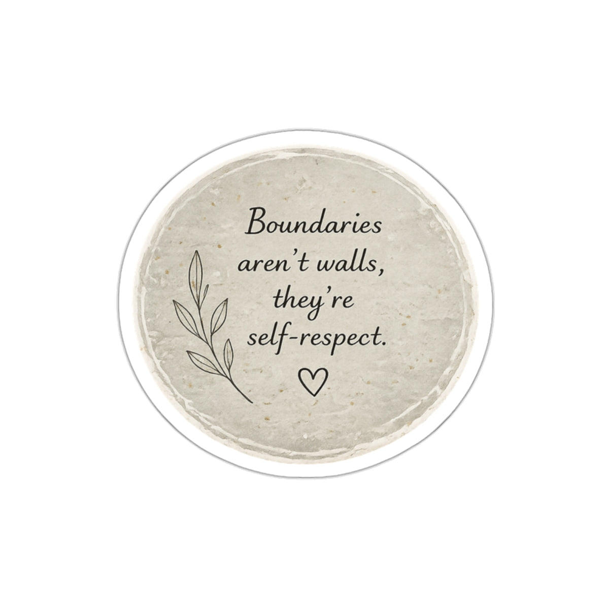 Boundaries Aren’t Walls. They’re Self-Respect. — Die-Cut Sticker