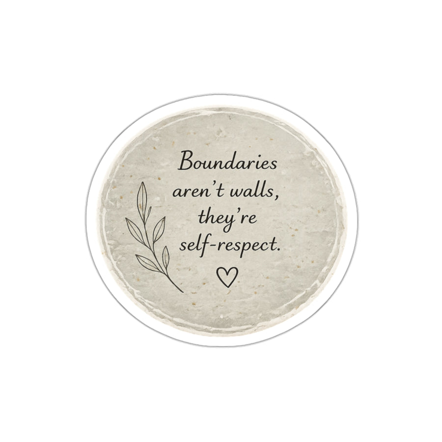 Boundaries Aren’t Walls. They’re Self-Respect. — Die-Cut Sticker