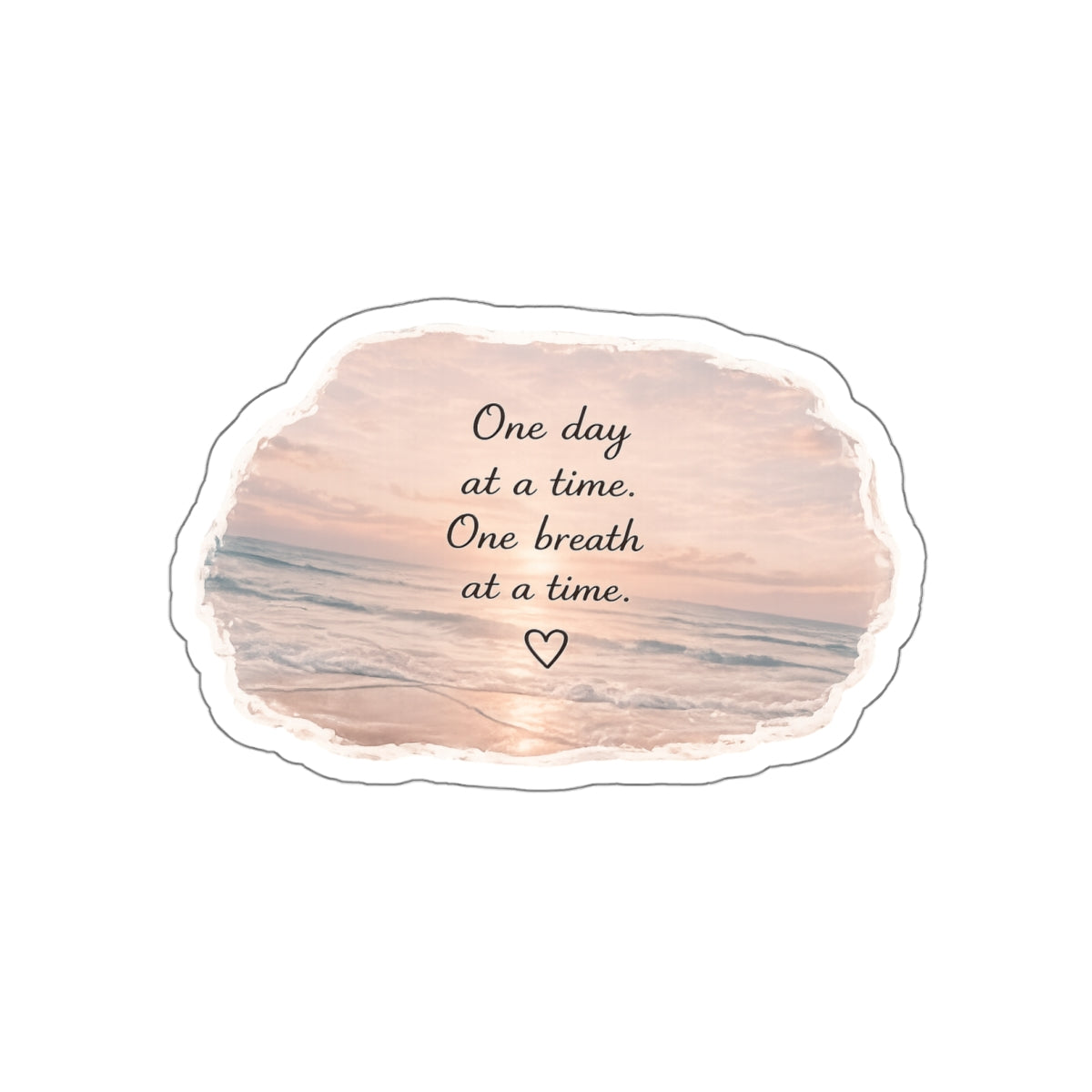 One Day at a Time. One Breath at a Time — Die-Cut Sticker