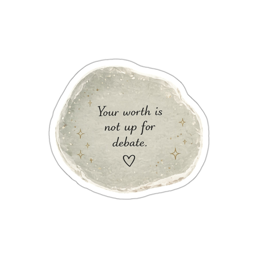 Your Worth Is Not Up for Debate — Die-Cut Sticker