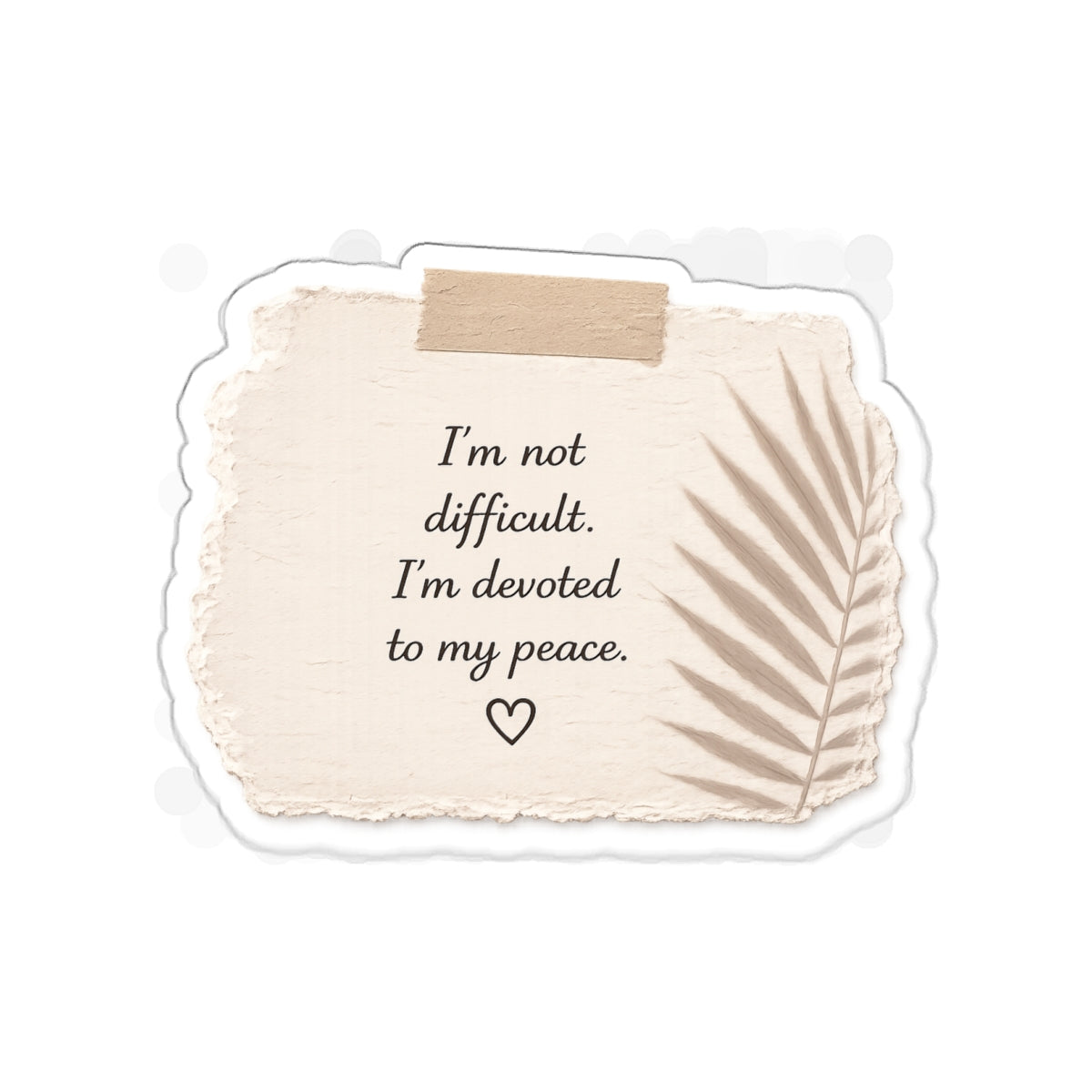 I’m Not Difficult. I’m Devoted to My Peace — Die-Cut Sticker