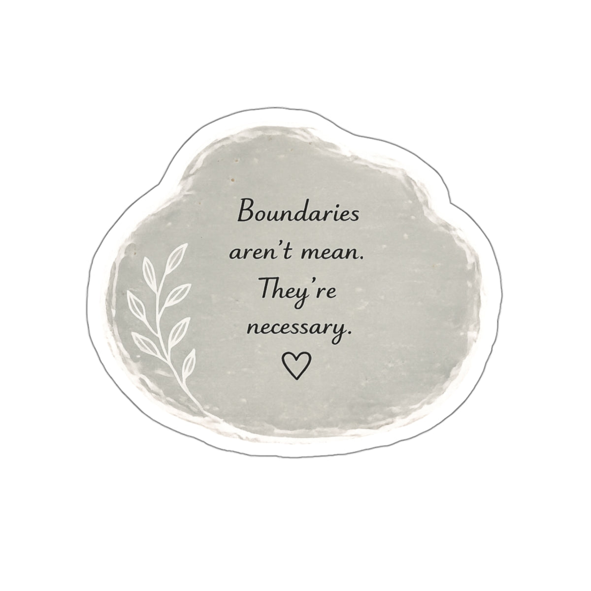 Boundaries Aren’t Mean. They’re Necessary. — Die-Cut Sticker