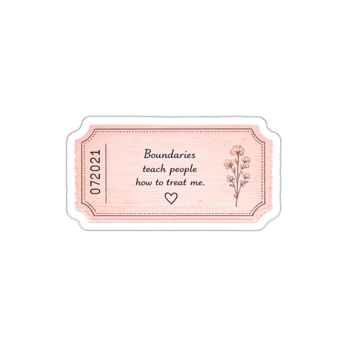 Boundaries Teach People How to Treat Me — Die-Cut Sticker