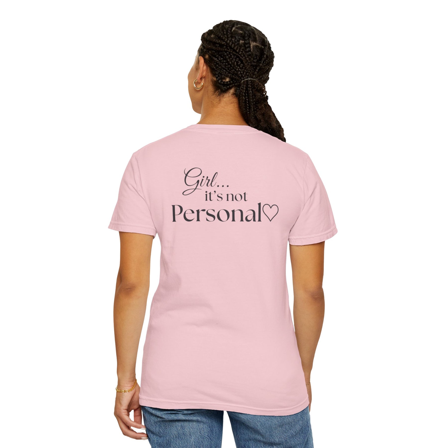 Girl... It’s Not Personal™ Comfort Tee