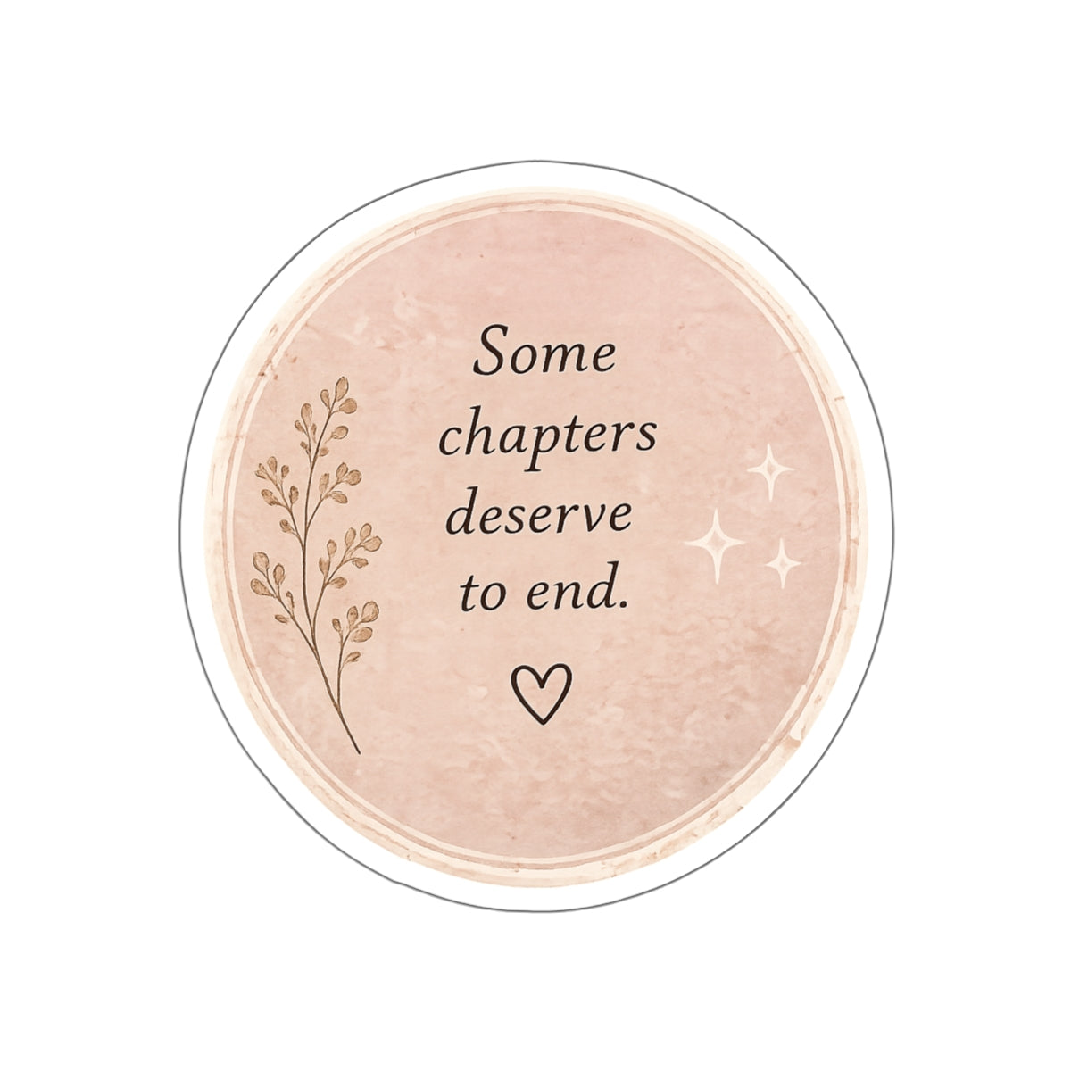 Some Chapters Deserve to End — Die-Cut Sticker
