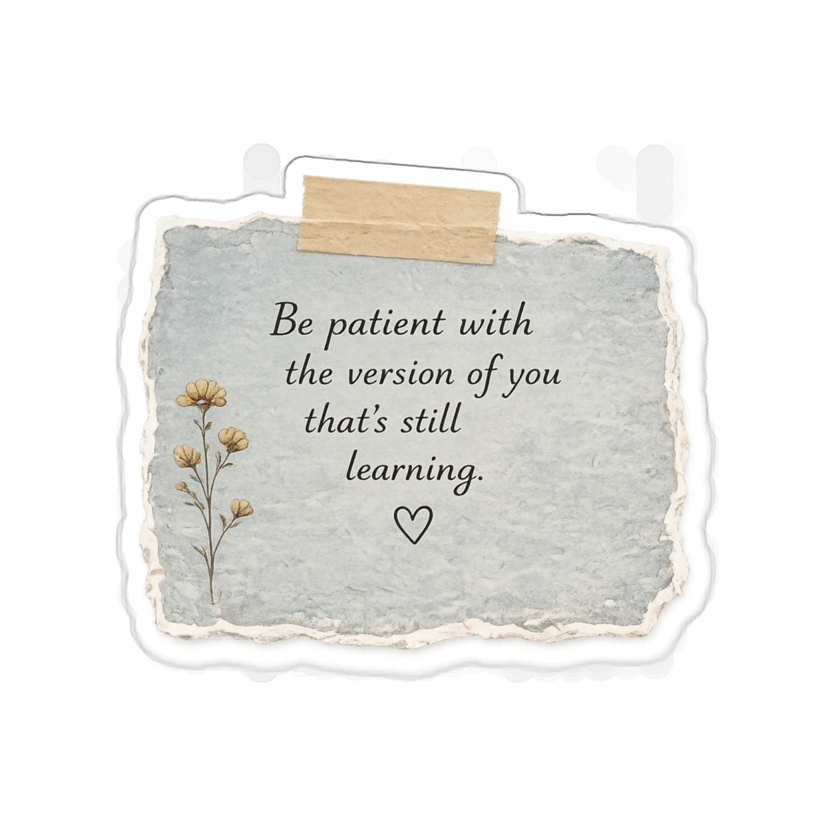 Be Patient with the Version of You That’s Still Learning — Die-Cut Sticker